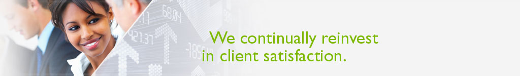We continually reinvest in client satifaction.